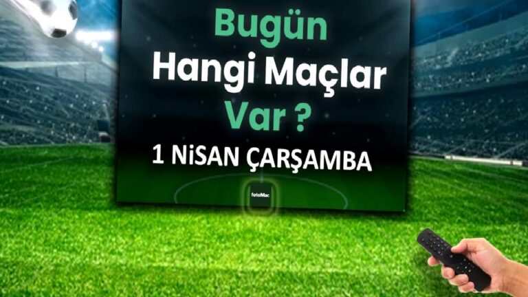 Bugünkü maçlar 1 Nisan Çrşamba | Bugün maç var mı, kimin maçı, hangi kanalda?