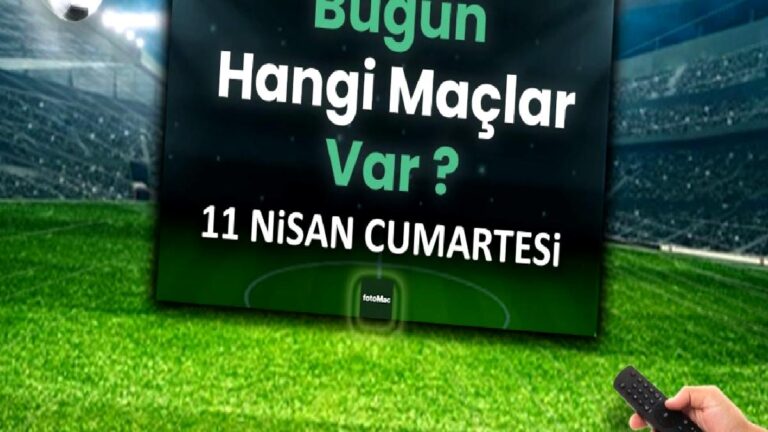 Bugünkü maçlar 11 Nisan Cumartesi | Bugün maç var mı, hangi kanalda?