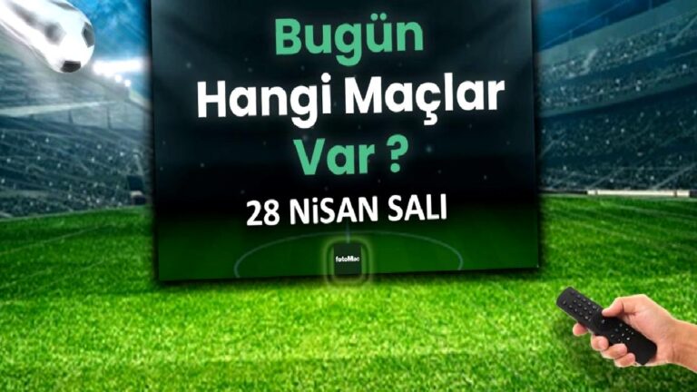 Bugünkü maçlar 28 Nisan Salı | Bugün kimin maçı var, hangi kanalda?