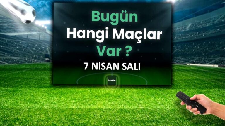 Bugünkü maçlar 7 Nisan Salı | Bugün maç var mı, hangi kanalda?