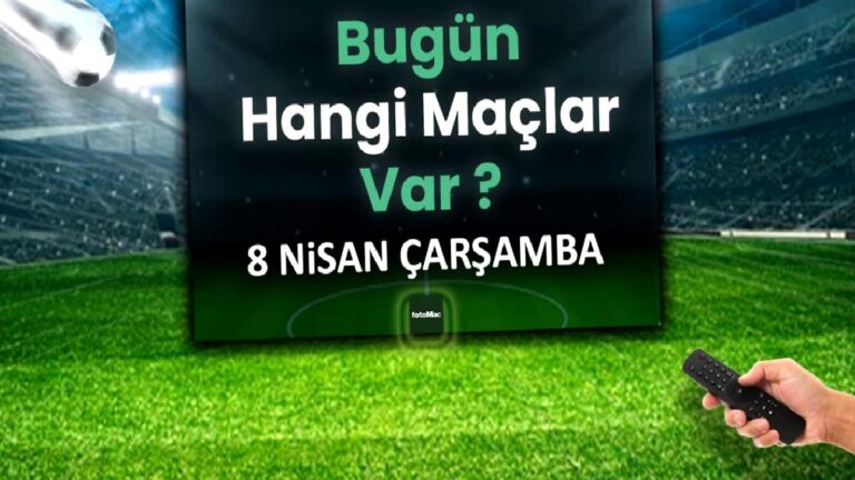 Bugünkü maçlar 8 Nisan Çarşamba | Bugün maç var mı, hangi kanalda?