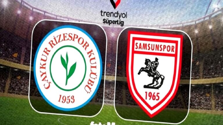 Çaykur Rizespor-Samsunspor maçı CANLI | Trendyol Süper Lig