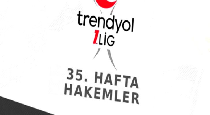 Trendyol 1. Lig’de 35. haftasının hakemleri açıklandı