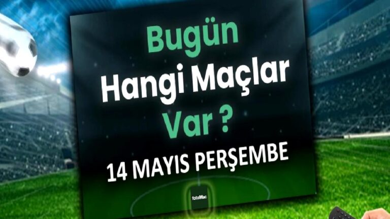 Bugünkü maçlar 15 Mayıs Cuma | Bugün kimin maçı var, hangi kanalda?