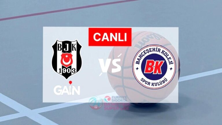 Beşiktaş GAİN Bahçeşehir Koleji maçı canlı izle | Saat kaçta?
