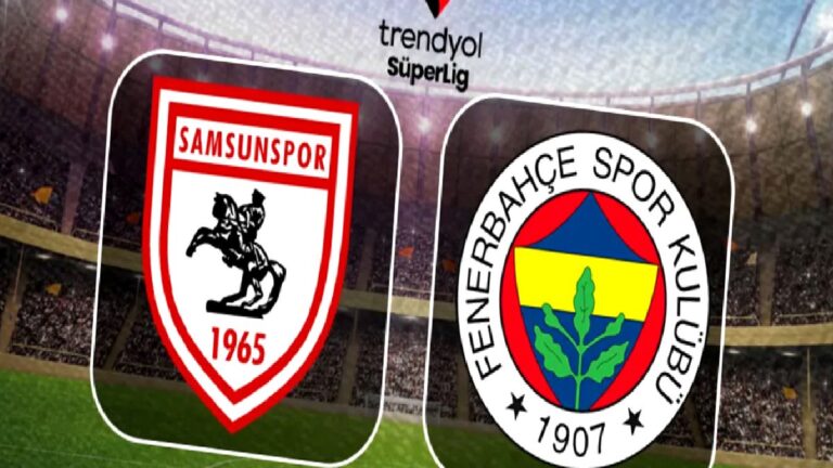 Samsunspor – Fenerbahçe maçı ne zaman, saat kaçta, hangi kanalda?