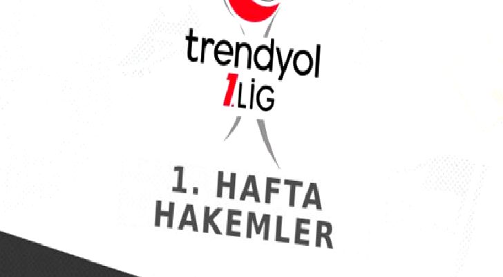 Trendyol 1. Lig’de ilk hafta maçlarının hakemleri açıklandı