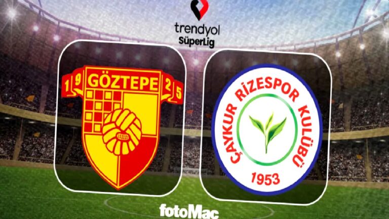 Göztepe-Çaykur Rizespor maçı CANLI (Trendyol Süper Lig)
